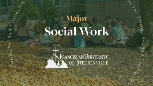 Students sitting in a circle on campus lawn with overlay text: “Major Social Work” and “Franciscan University of Steubenville,” with “Live the Truth” surrounding the image.
